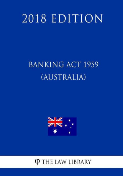 Banking Act 1959 (Australia) (2018 Edition)