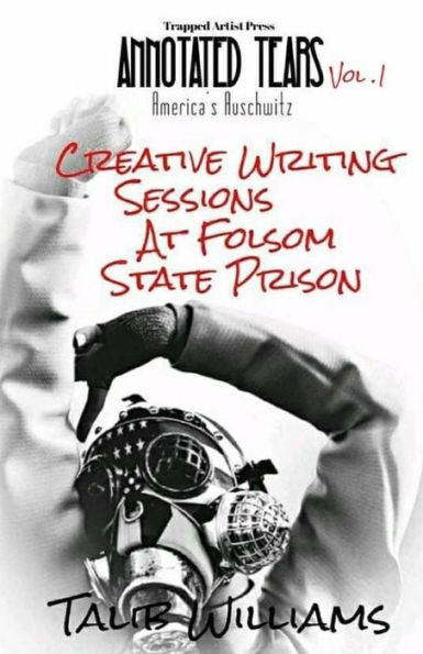 ANNOTATED TEARS: America's Auschwitz Vol. 1: Creative Writing Session At Folsom State Prison