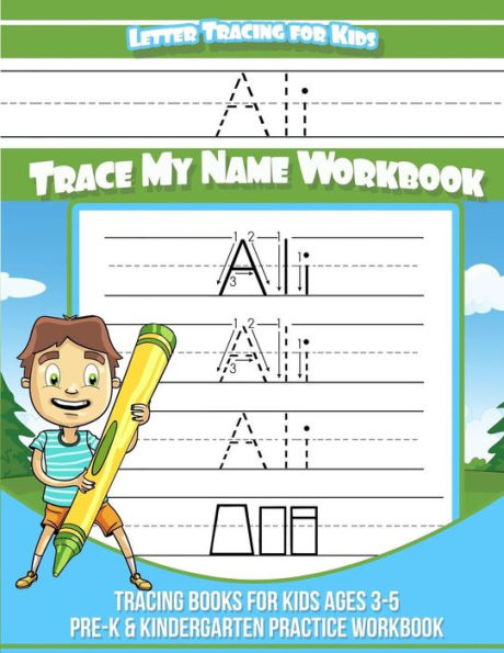 Ali Letter Tracing for Kids Trace my Name Workbook: Tracing Books for Kids ages 3 - 5 Pre-K & Kindergarten Practice Workbook