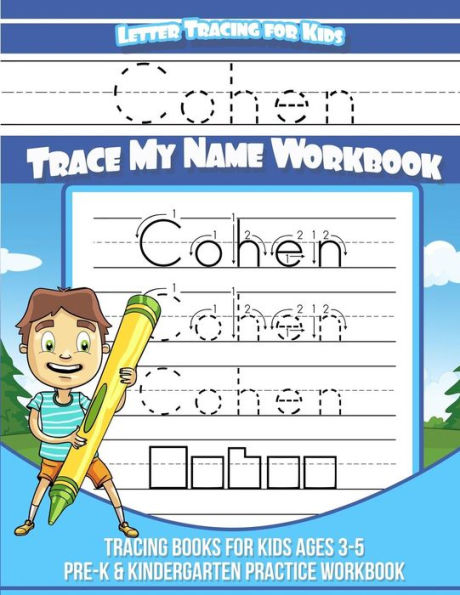 Cohen Letter Tracing for Kids Trace my Name Workbook: Tracing Books for Kids ages 3 - 5 Pre-K & Kindergarten Practice Workbook