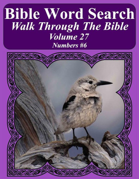 Bible Word Search Walk Through The Bible Volume 27: Numbers #6 Extra Large Print (Bible Word Search Puzzles For Adults Jumbo Print Bird Lover's Edition)
