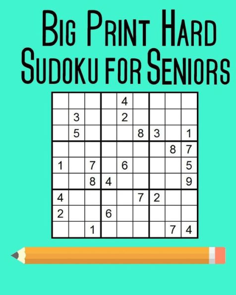 Big Print Hard Sudoku for Seniors: 100 Puzzles
