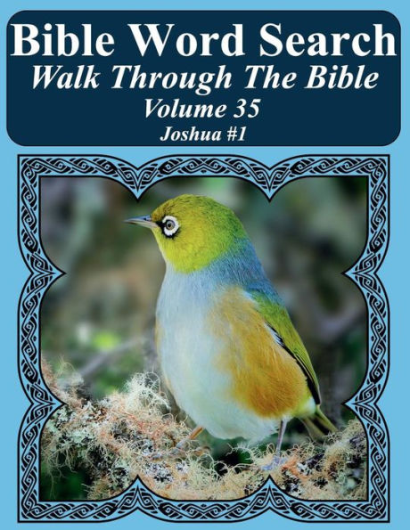 Bible Word Search Walk Through The Bible Volume 35: Joshua #1 Extra Large Print (Bible Word Search Puzzles For Adults Jumbo Print Bird Lover's Edition)