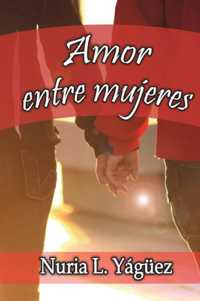 Amor entre mujeres: Nada de amor entre costuras, nada de amor entre jefes, aqui encontraras amor de mujeres que aman a mujeres. (Spanish Edition)