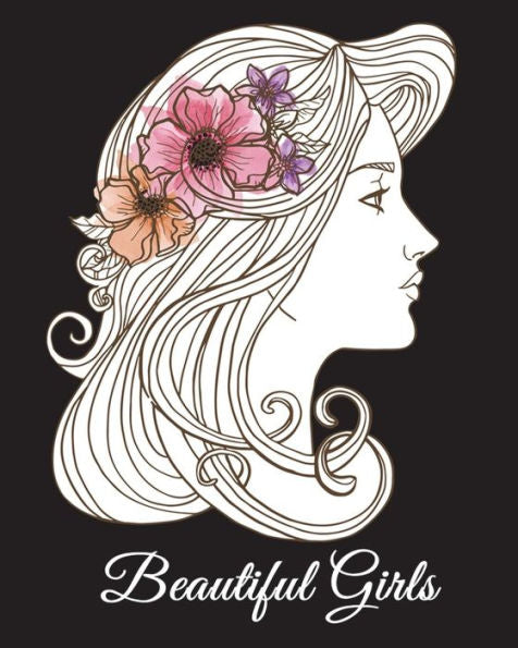 Beautiful Girls: A Hand-Drawn Coloring Book, Adult Coloring Books for Women, Large Print Coloring Books