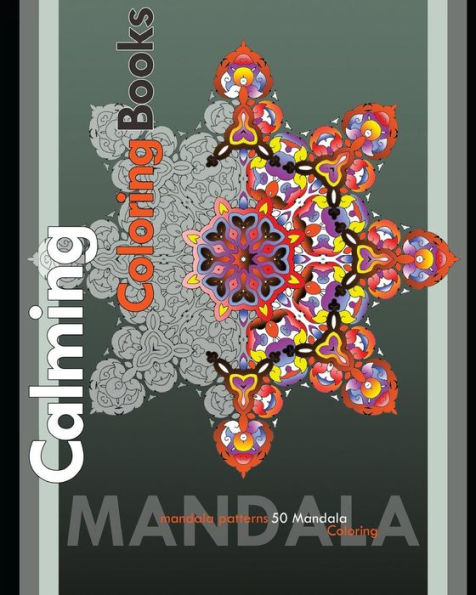 Calming Coloring Books: Find Peace with 50 Mandala Coloring Pages