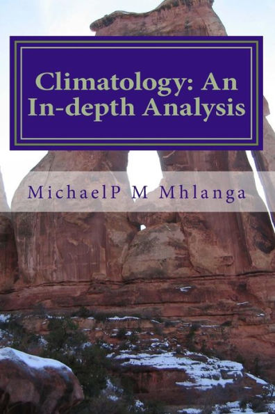 Climatology: An In-depth Analysis: An Indepth Analysis of climatology for middle schools, high schools and tertiary institutions (Geography to transform the world)