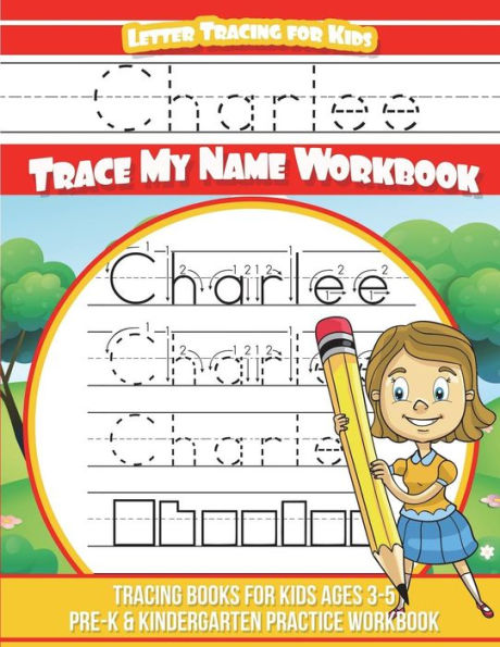 Charlee Letter Tracing for Kids Trace my Name Workbook: Tracing Books for Kids ages 3 - 5 Pre-K & Kindergarten Practice Workbook