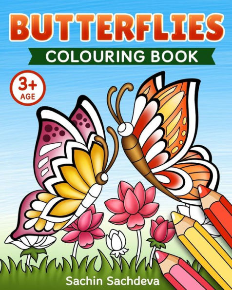 Butterflies Colouring Book: Beautiful World of Magical Butterfly and Flowers Coloring Book for Kids and Preschoolers (Ages 3-5)