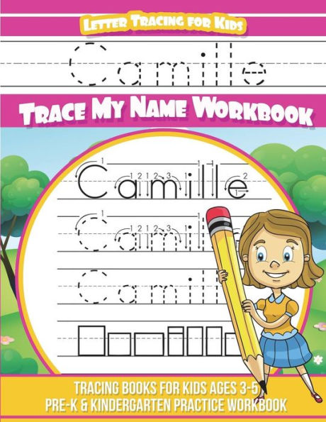 Camille Letter Tracing for Kids Trace my Name Workbook: Tracing Books for Kids ages 3 - 5 Pre-K & Kindergarten Practice Workbook