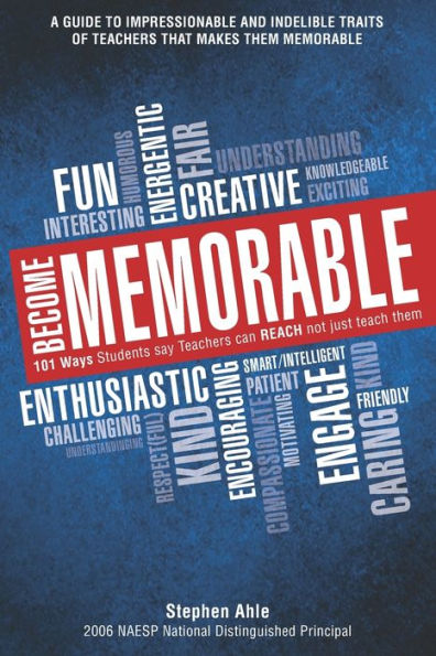 “Become Memorable”: 101 Ways Students Say Teachers Can REACH Not Just Teach Them