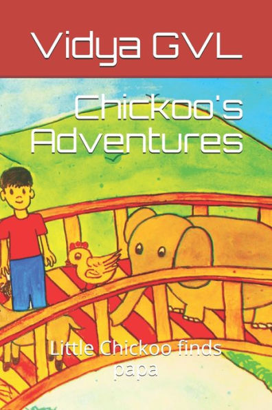 Chickoo's Adventures: Little Chickoo finds papa
