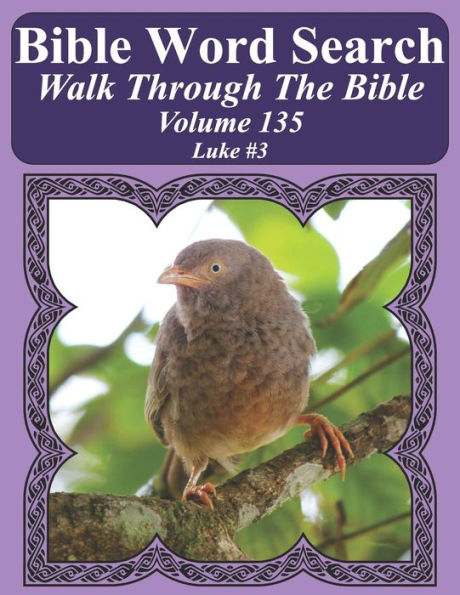 Bible Word Search Walk Through The Bible Volume 135: Luke #3 Extra Large Print (Bible Word Search Puzzles For Adults Jumbo Print Bird Lover's Edition)