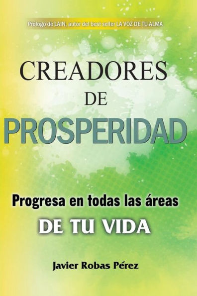 Creadores de prosperidad: Progresa en todas las áreas de tu vida (Spanish Edition)