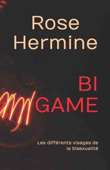 BI GAME: Les différents visages de la bisexualité (French Edition)