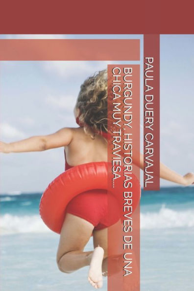 BURGUNDY, HISTORIAS BREVES DE UNA CHICA MUY TRAVIESA.... (Spanish Edition)