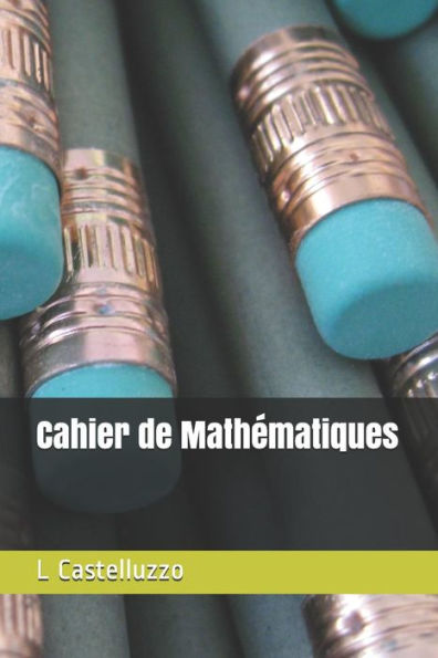 Cahier de Mathématiques (Edición francesa)