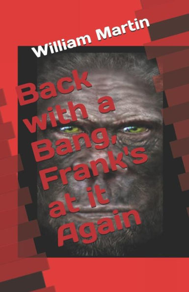 Back with a Bang, Frank's at it Again (Frank n Bigfoot)