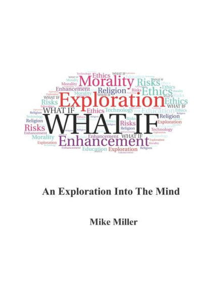 What If: An Exploration Into The Mind