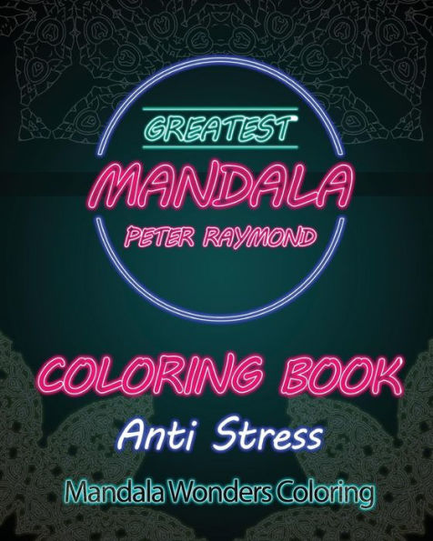 Anti Stress Coloring Book: Mandala Wonders Coloring