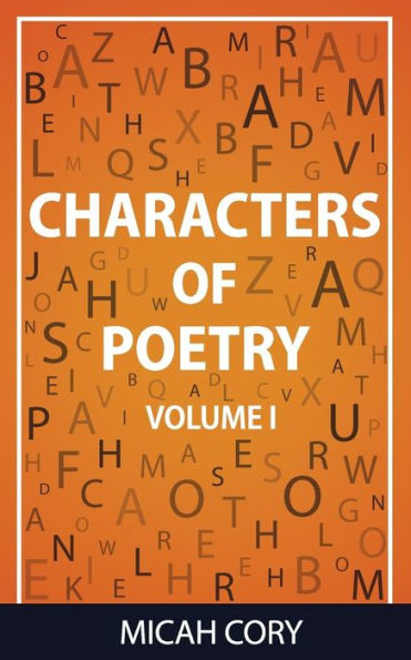 Characters of Poetry: Volume I