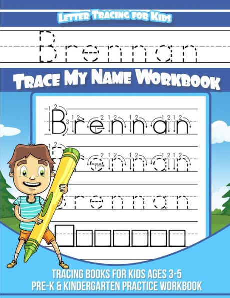 Brennan Cuaderno de seguimiento de letras para niños Trace my Name: Libros de seguimiento para niños de 3 a 5 años Libro de ejercicios de práctica para preescolar y jardín de infantes