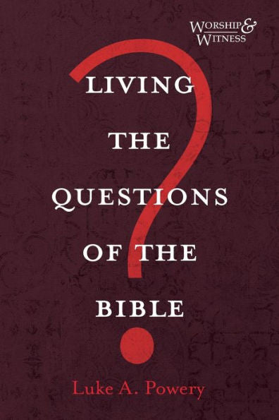 Living The Questions Of The Bible (Worship And Witness)