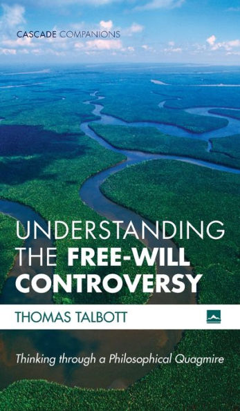 Understanding The Free-Will Controversy (Cascade Companions)