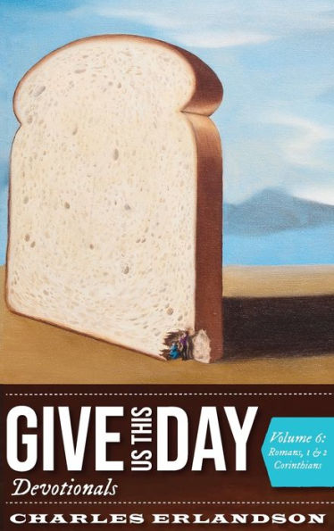 Give Us This Day Devotionals, Volume 6: Romans, 1 And 2 Corinthians