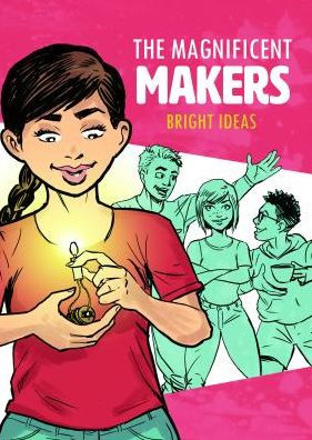 Bright Ideas (The Magnificent Makers)