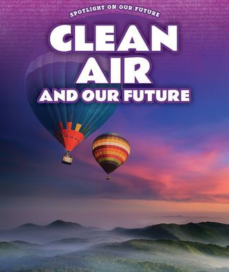Clean Air and Our Future (Spotlight on Our Future)