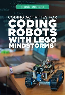 Coding Activities for Coding Robots with LEGO Mindstorms® (Code Creator)