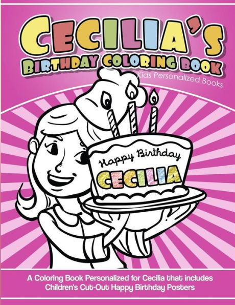Libro para colorear del cumpleaños de Cecilia Libros personalizados para niños: Un libro para colorear personalizado para Cecilia que incluye carteles infantiles recortados de feliz cumpleaños