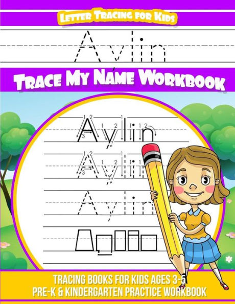 Aylin Letter Tracing for Kids Trace my Name Workbook: Tracing Books for Kids ages 3 - 5 Pre-K & Kindergarten Practice Workbook