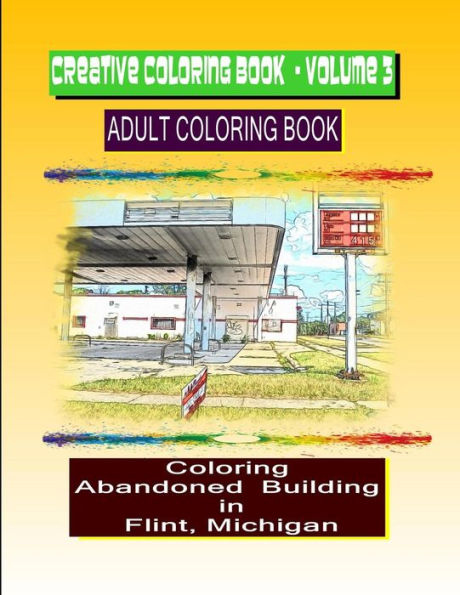Creative Coloring Book-Volume 3: Abandoned buildings in the city of Flint Michigan