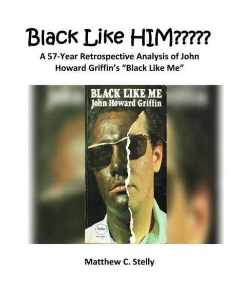 Black LIke HIM?????: A 57-Year Retrospective Analysis of John Howard Griffin’s “Black Like Me”
