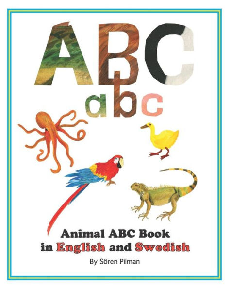 Animal ABC book in English and Swedish: An ABC book with pictures of animals and words in English and Swedish
