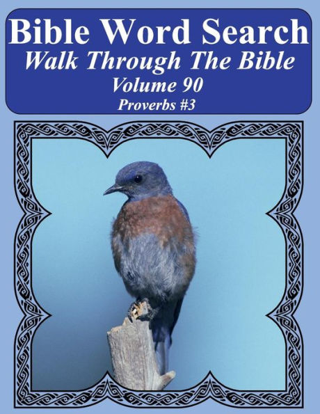 Bible Word Search Walk Through The Bible Volume 90: Proverbs #3 Extra Large Print (Bible Word Search Puzzles For Adults Jumbo Print Bird Lover's Edition)