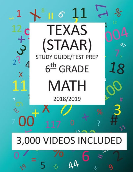 6th Grade TEXAS STAAR, MATH: 2019: 6th Grade Texas Assessment Academic Readiness MATH Test prep/study guide