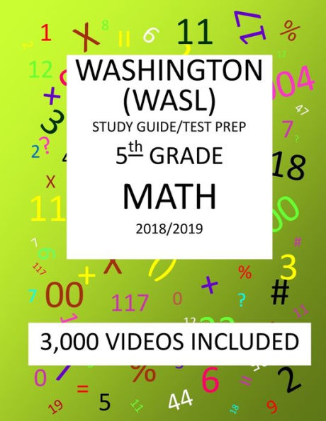 5th Grade WASHINGTON WASL, MATH, Test Prep: 2019: 5th Grade Washington Assessment of Student Learning MATH Test prep/study guide