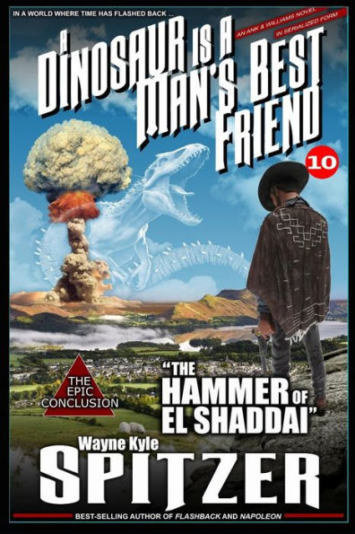 A Dinosaur Is A Man's Best Friend 10: "The Hammer of El Shaddai" (A Dinosaur Is A Man's Best Friend (A Serialized Novel))
