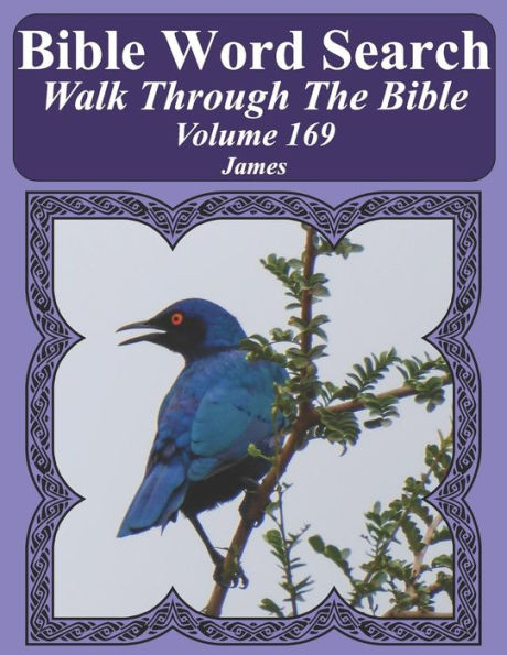 Bible Word Search Walk Through The Bible Volume 169: James Extra Large Print (Bible Word Search Puzzles For Adults Jumbo Print Bird Lover's Edition)