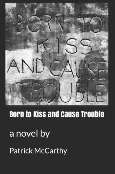 Born to Kiss and Cause Trouble