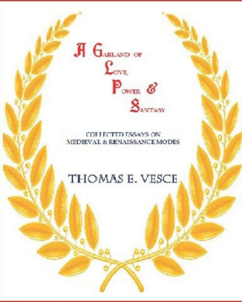 A Garland of Love, Power & Fantasty: Collected Essays on Medieval & Renaissance Modes