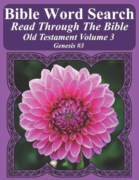 Bible Word Search Read Through The Bible Old Testament Volume 3: Genesis #3 Extra Large Print (Bible Word Search Puzzles Jumbo Print Flower Lover's Edition Old Testament)