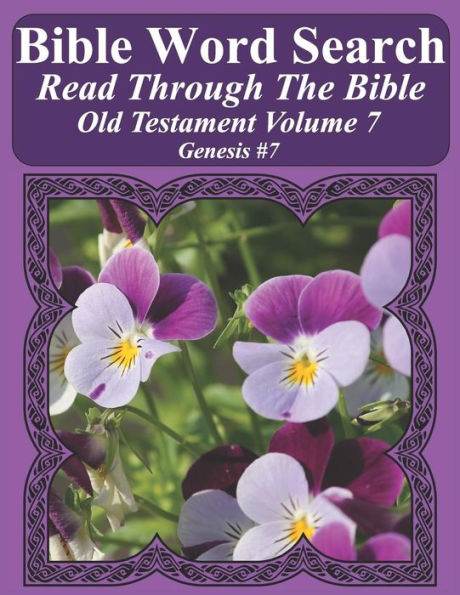 Bible Word Search Read Through The Bible Old Testament Volume 7: Genesis #7 Extra Large Print (Bible Word Search Puzzles Jumbo Print Flower Lover's Edition Old Testament)