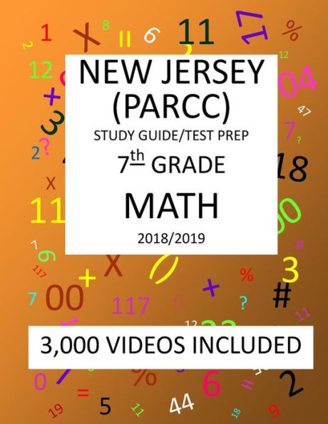 7th Grade NEW JERSEY PARCC, 2019 MATH, Test Prep:: 7th Grade NEW JERSEY PARTNERSHIP for ASSESSMENT of READINESS for COLLEGE and CAREERS 2019 MATH Test Prep/Study Guide