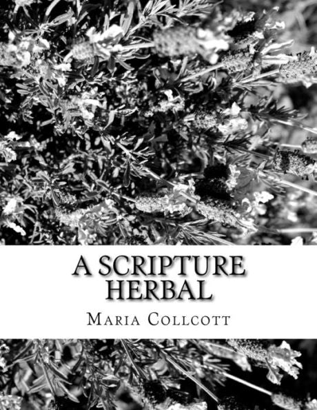A Scripture Herbal: or, A List of Plants Found in the Bible