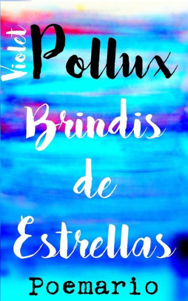 Brindis de Estrellas: Un Poemario (Spanish Edition)
