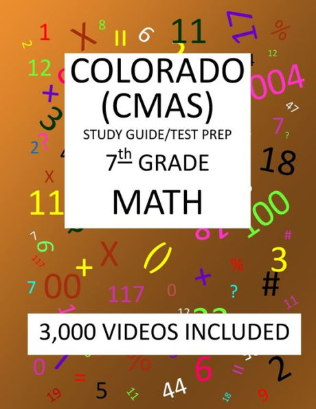 7th Grade COLORADO CMAS, 2019 MATH, Test Prep:: 7th Grade COLORADO MEASURES of ACADEMIC SUCCESS 2019 MATH Test Prep/Study Guide